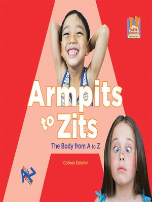 cover image of Armpits to Zits the Body from a to Z